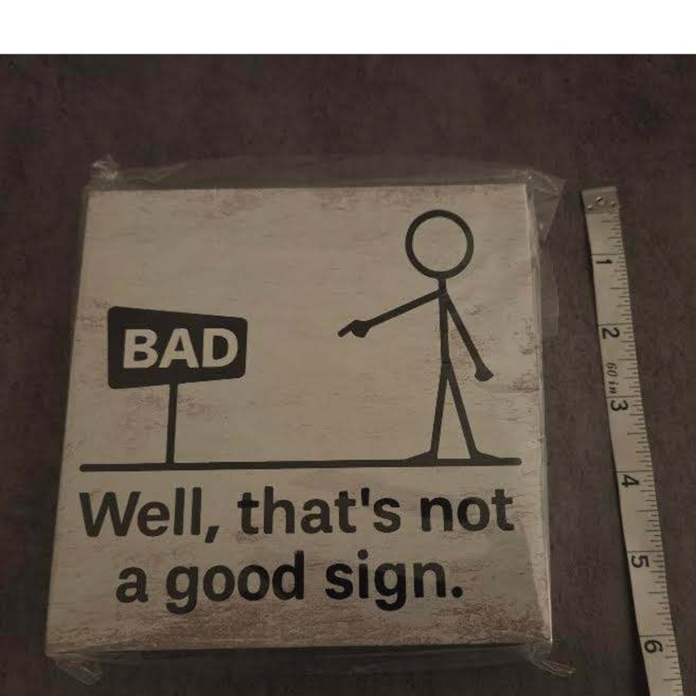 Funny Wooden Box Sign Well That's Not A Good Sign Sarcastic Desk Decor 6x6